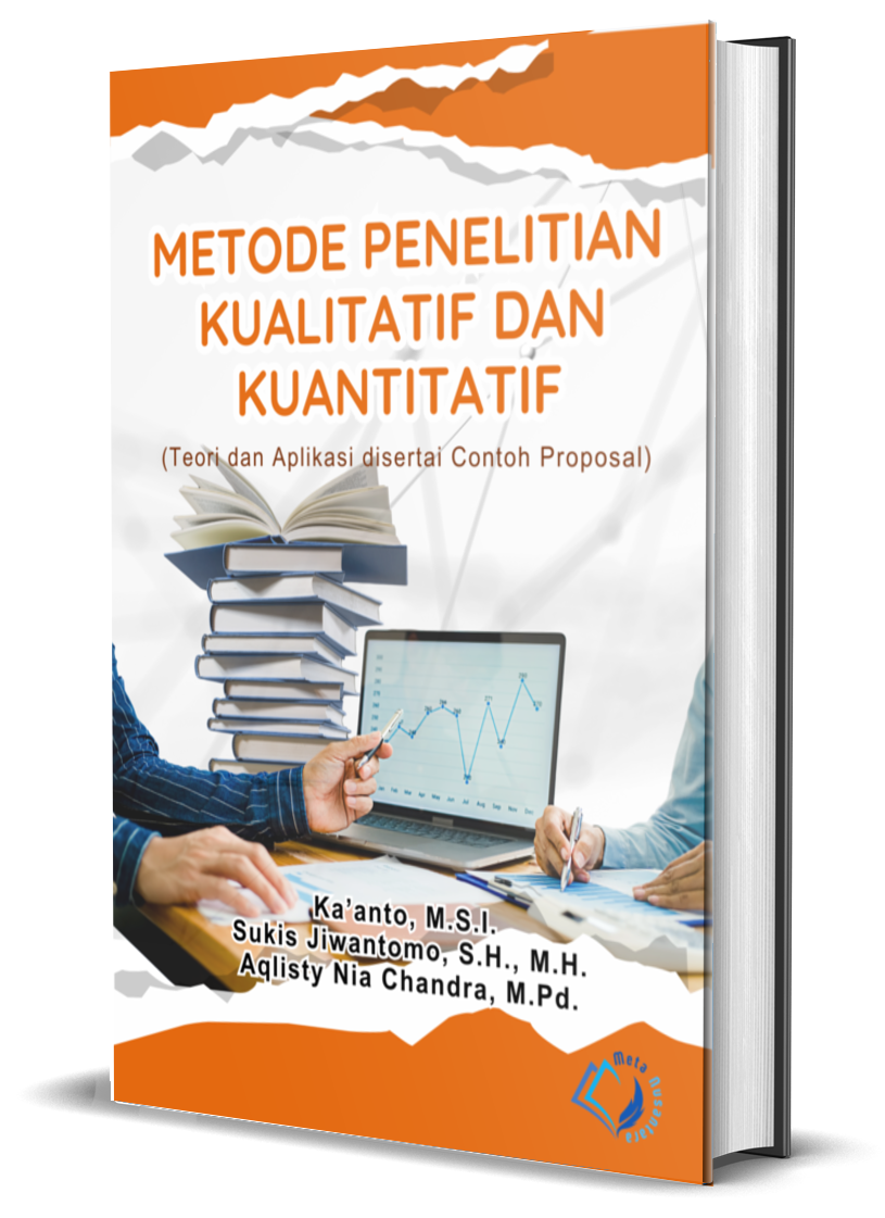 METODE PENELITIAN KUALITATIF DAN KUANTITATIF : Teori dan Aplikasi Disertai Contoh Proposal