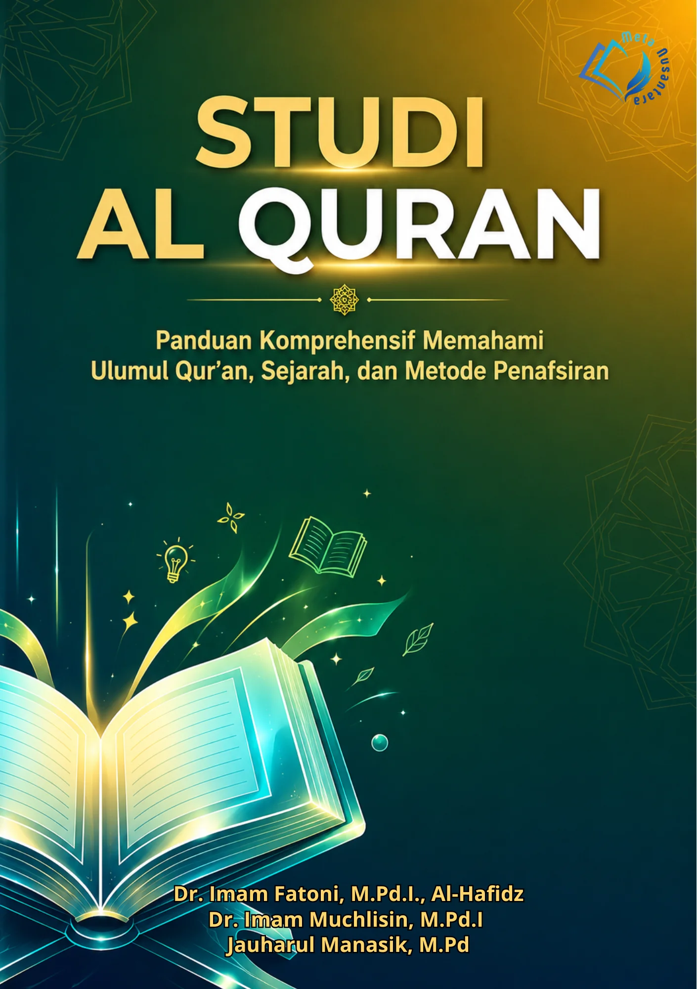 Studi Al Quran Panduan Komprehensif Memahami Ulumul Qur’an, Sejarah, dan Metode Penafsiran
