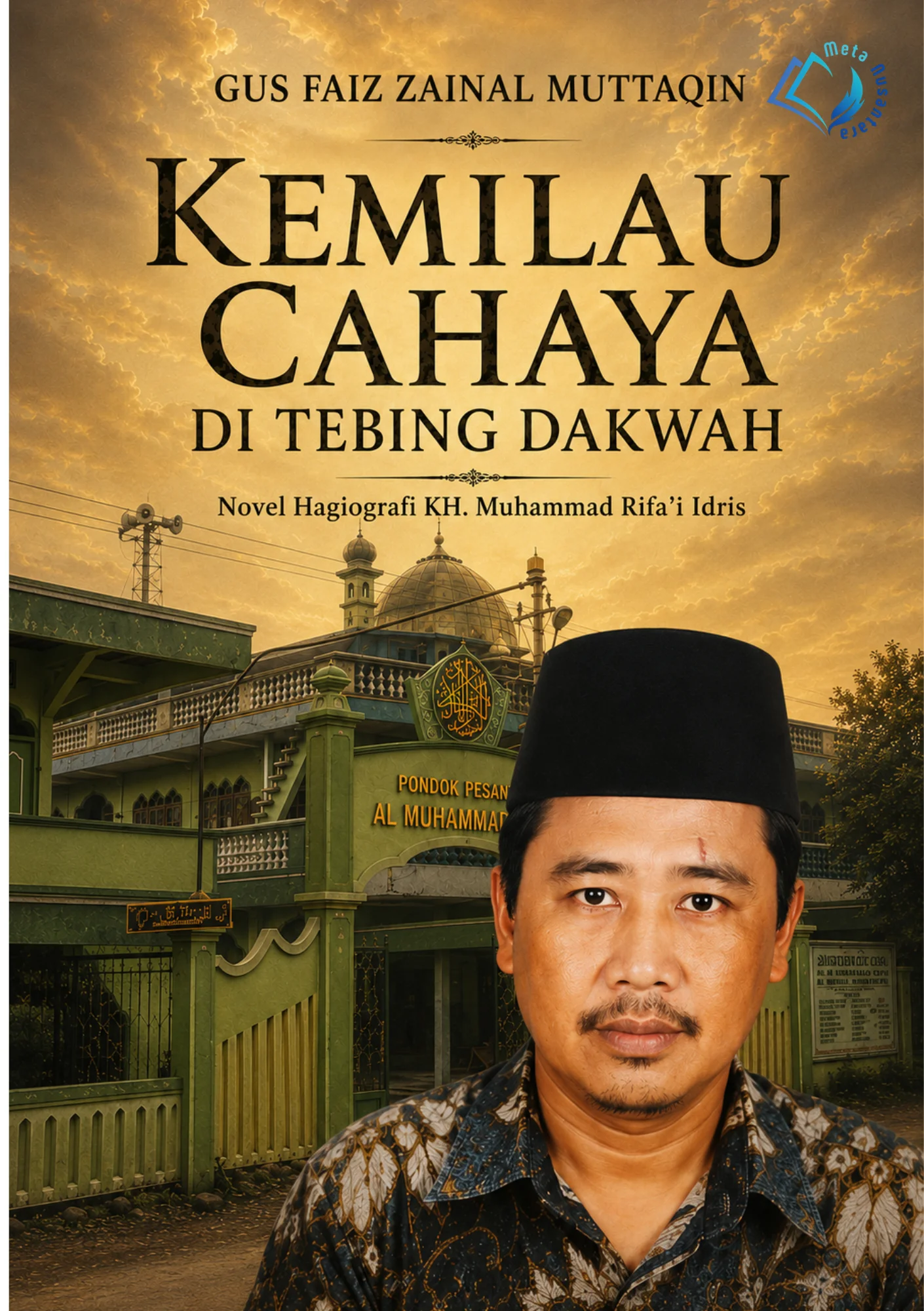 KEMILAU CAHAYA DI TEBING DAKWAH Novel Hagiografi KH. Muhammad Rifa’i Idris