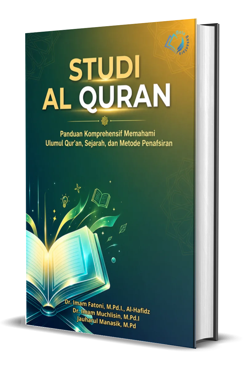 Studi Al Quran Panduan Komprehensif Memahami Ulumul Qur’an, Sejarah, dan Metode Penafsiran
