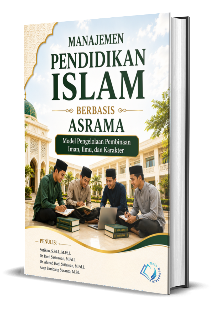 MANAJEMEN PENDIDIKAN ISLAM  BERBASIS ASRAMA Model Pengelolaan Pembinaan Iman, Ilmu, dan Karakter