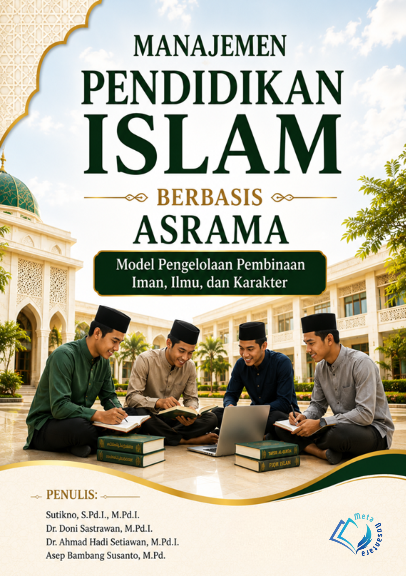 MANAJEMEN PENDIDIKAN ISLAM  BERBASIS ASRAMA Model Pengelolaan Pembinaan Iman, Ilmu, dan Karakter